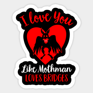 I Love You Like Mothman Loves Bridges Funny Mothman Valentines Day Sticker